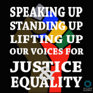 Speaking Up, Standing Up, Lifting Up Our Voices For Justice & Equality