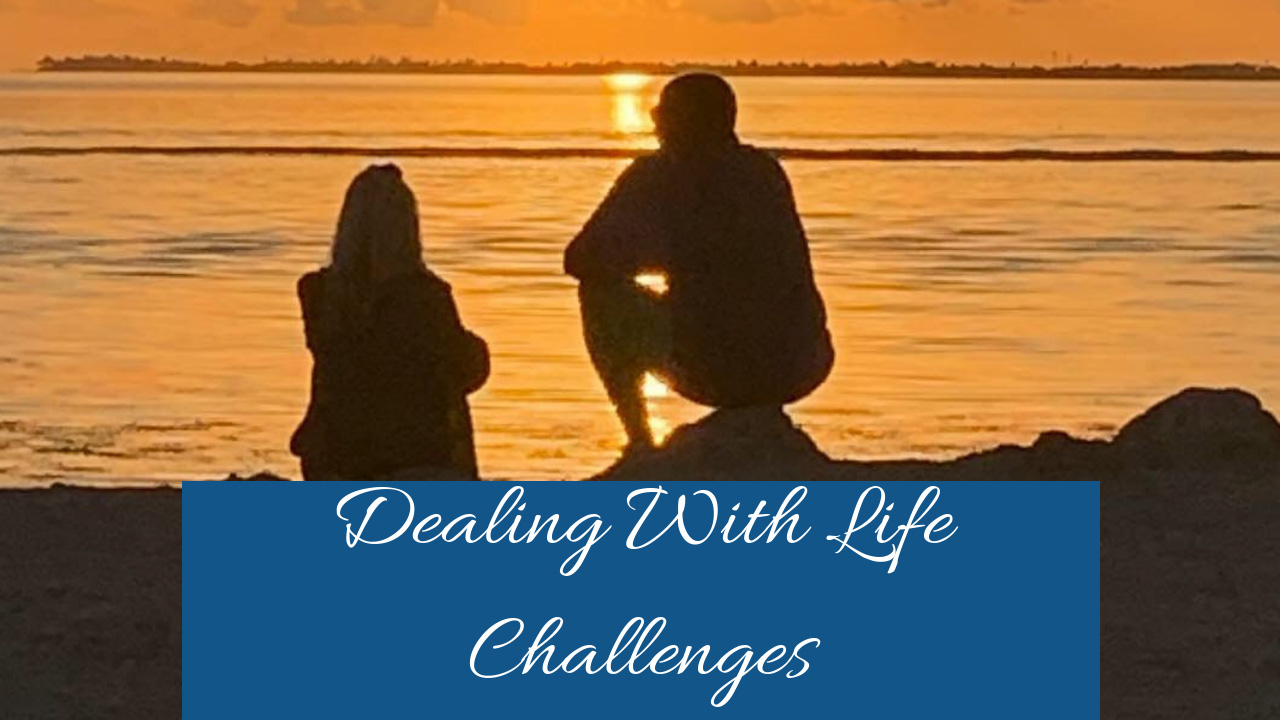 Dealing With Life Challenges