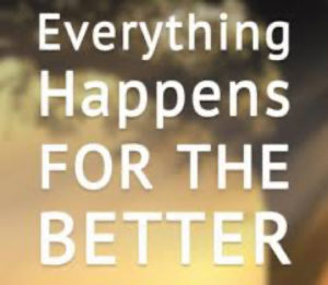 Everything Happens for the Better